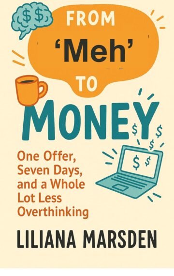 From “Meh” to Money: One Offer, Seven Days, and a Whole Lot Less Overthinking