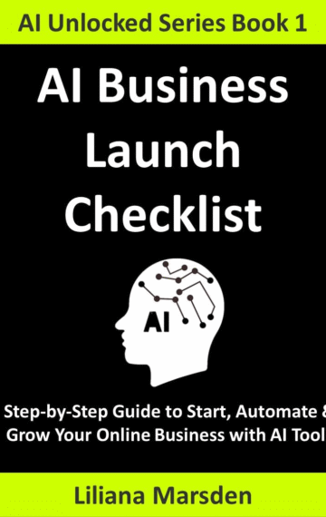AI Business Launch Checklist: Step-by-Step Guide to Start, Automate & Grow Your Online Business with AI Tools (AI Unlocked Book 1) Kindle Only